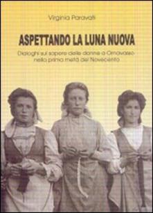 Aspettando la luna nuova. Dialoghi sul sapere delle donne a Ornavasso nella prima metà del Novecento.pdf