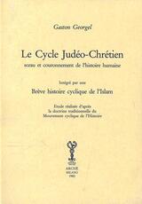 Libro Le cycle judéo-chrétien sceau et couronnement de l'histoire humaine. Intégré par une brève histoire cyclique de l'Islam Gaston Géorgel