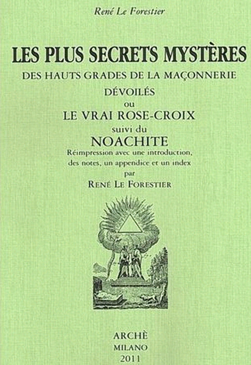 Image of Les plus secrets mystères des hauts grades de la maçonnerie devoilés ou le vrai Rose-Croix suivi de Noachite