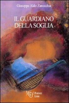 Il guardiano della soglia Giuseppe Aldo Zanecchia Libro Firenze