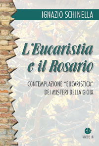 Image of L' eucaristia e il rosario. Contemplazione eucaristica dei misteri della gioia
