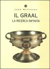 Libro Il Graal. La ricerca infinita John Matthews