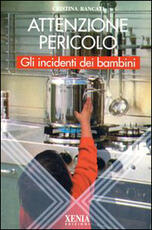 Libro Attenzione pericolo. Gli incidenti dei bambini Cristina Rancati