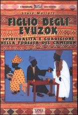 Libro Figlio degli evuzok. Spiritualità e guarigione nella foresta del Camerun Lluìs Mallart
