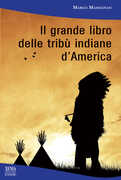 Libro Il grande libro delle tribù indiane d'America Marco Massignan