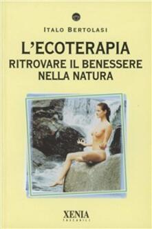 L ecoterapia. Ritrovare il benessere nella natura.pdf