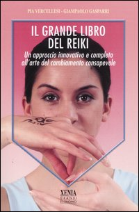 Image of Il grande libro del reiki. Un approccio innovativo e completo all'arte del cambiamento consapevole