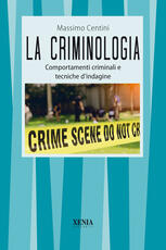 Libro La criminologia. Comportamenti criminali e tecniche d'indagine Massimo Centini