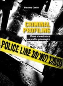 Criminal profiling. Come si costruisce un profilo psicologico.pdf