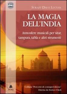 La magia dellIndia. Atmosfere musicali per sitar, tampura, tablas e altri strumenti. CD Audio.pdf