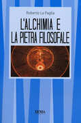 Libro L' alchimia e la pietra filosofale Roberto La Paglia