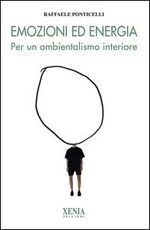 Libro Emozioni ed energia. Per un ambientalismo interiore Raffaele Ponticelli