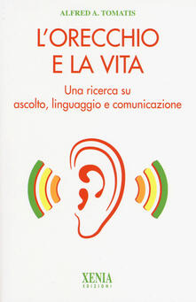 L orecchio e la vita. Una ricerca su ascolto, linguaggio e comunicazione.pdf