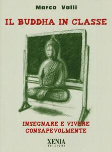 Il Buddha in classe. Insegnare e vivere consapevolmente.pdf