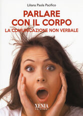Libro Parlare con il corpo. La comunicazione non verbale Liliana Paola Pacifico