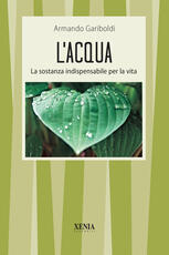Libro L' acqua. La sostanza indispensabile per la vita Armando Gariboldi
