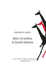 Libro Non c'è ombra in South Dakota Andrea B. Nardi