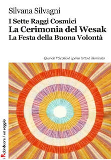 I sette raggi cosmici. La cerimonia del Wesak. La Festa della buona volontà.pdf