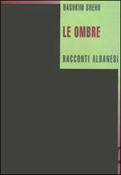 Copertina  Le ombre : racconti albanesi