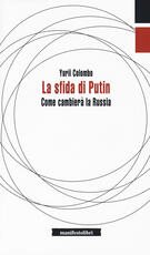 Libro La sfida di Putin. Come cambierà la Russia Yurii Colombo
