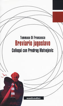 Breviario jugoslavo. Colloqui con Predrag Matvejevic.pdf