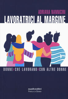 Lavoratrici al margine. Donne che lavorano con altre donne.pdf