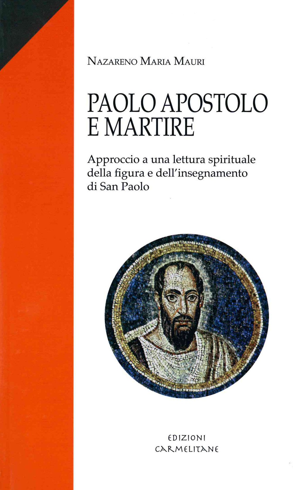 Image of Paolo apostolo e martire. Approccio a una lettura spirituale della figura e dell'insegnamento di san Paolo
