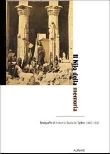 Il Nilo della memoria. Fotografie di Antonio Beato in Egitto (1860-1900). Ediz. illustrata.pdf