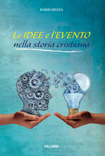 Libro Le idee e l'evento nella storia cristiana Dario Rezza