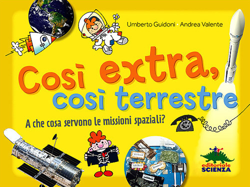 Image of Così extra, così terrestre. A che cosa servono le missioni spaziali?
