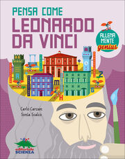 Libro Pensa come Leonardo da Vinci. AllenaMente Genius Carlo Carzan Sonia Scalco