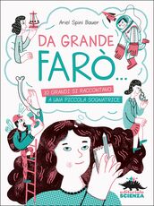 Libro Da grande farò... 10 grandi si raccontano a una piccola sognatrice Ariel Spini Bauer