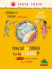 Libro Perché la terra ha la febbre? E tante altre domande sul clima Federico Taddia Elisa Palazzi