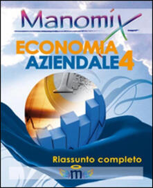 Manomix di economia aziendale. Riassunto completo. Vol. 4.pdf