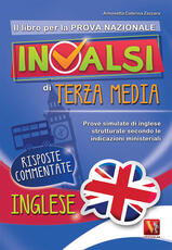 Libro Il libro per la nuova prova nazionale INVALSI di terza media. Prove simulate di inglese strutturate secondo le indicazioni ministeriali Antonietta Caterina Zazzara