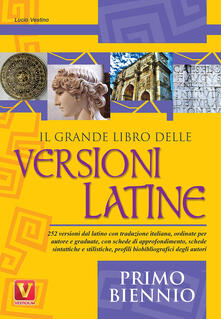 Il grande libro delle versioni latine. Testo latino a fronte. Per il primo biennio.pdf