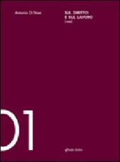 Libro Sul diritto e sul lavoro Antonio Di Stasi
