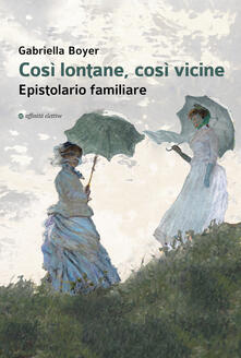 Così lontane, così vicine. Epistolario familiare.pdf
