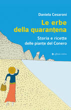 Libro Le erbe della quarantena. Storia e ricette delle piante del Conero Daniela Cesaroni