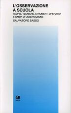 Libro L' osservazione a scuola. Teorie, tecniche, strumenti operativi e campi di osservazione Salvatore Sasso