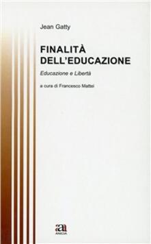 Finalità delleducazione. Educazione e libertà.pdf