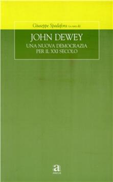 John Dewey. Una nuova democrazia per il XXI secolo.pdf