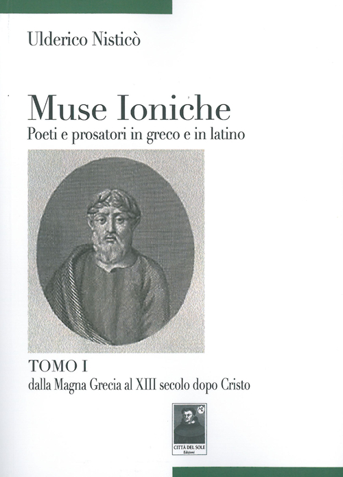 Image of Muse ioniche poeti e prosatori in greco e in latino. Vol. 1: Dalla Magna Grecia al XIII secolo dopo Cristo.
