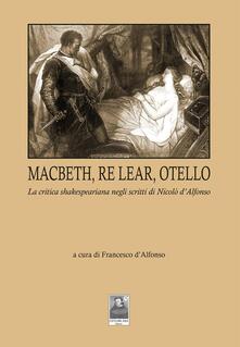Macbeth, Re Lear, Otello. La critica shakespeariana negli scritti di Nicolò dAlfonso.pdf