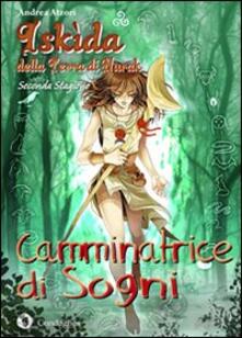 Camminatrice di sogni. Iskìda della terra di Nurak. Seconda stagione.pdf