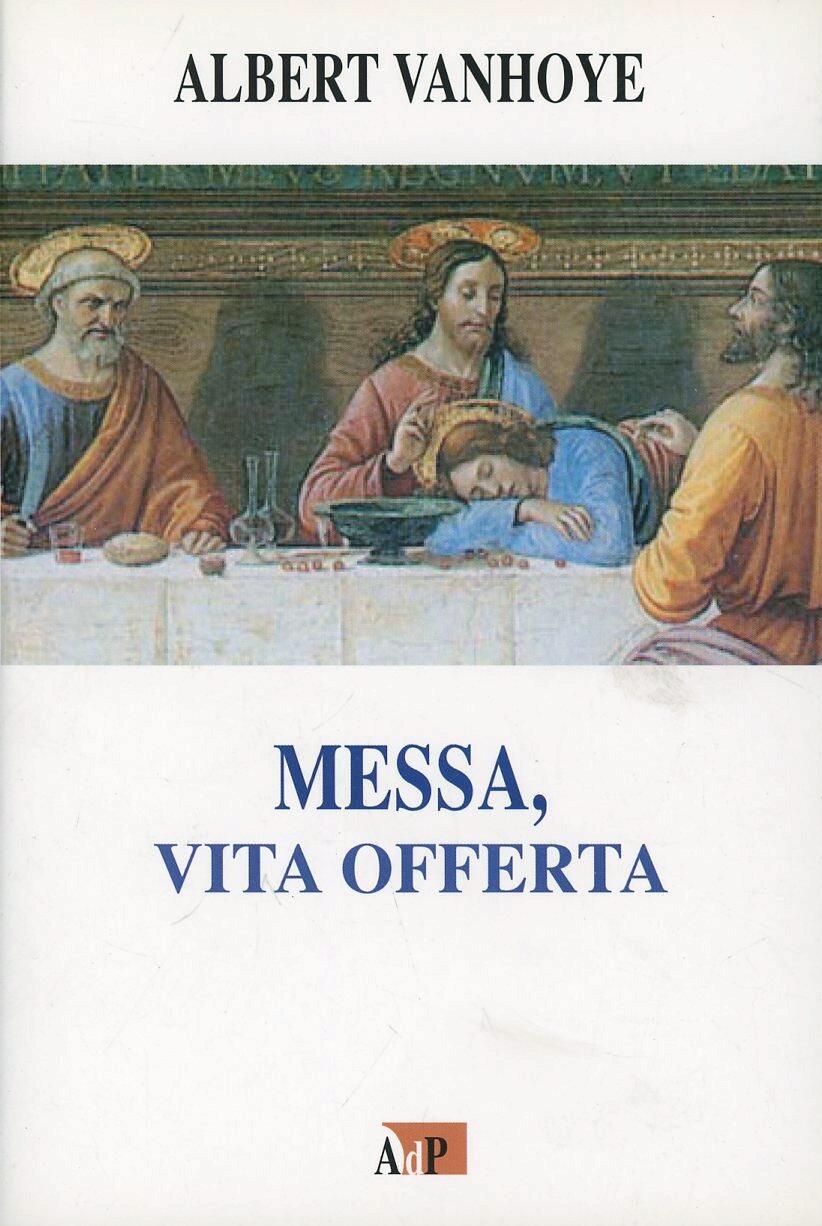 Messa, Vita Offerta - Albert Vanhoye - Libro - Apostolato Della ...