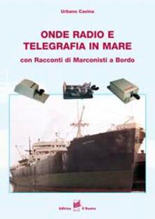 Onde radio e telegrafia in mare. Con racconti di marconisti a bordo.pdf