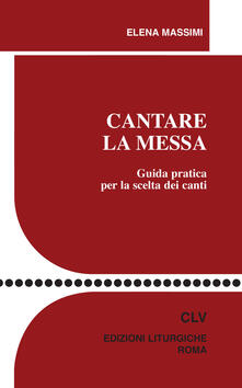 Cantare la Messa. Guida pratica per la scelta dei canti.pdf