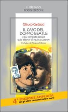 Il caso del doppio Beatle. Il più completo dossier sulla «morte» di Paul McCartney.pdf