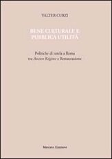 Libro Bene culturale e pubblica utilità Valter Curzi